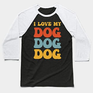 I love my dog Baseball T-Shirt